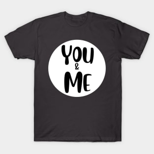 You and me valentine T-Shirt